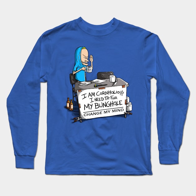 I AM CORNHOLIO... CHANGE MY MIND Long Sleeve T-Shirt by Punksthetic